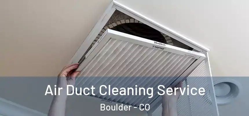 Air Duct Cleaning Service Boulder - CO