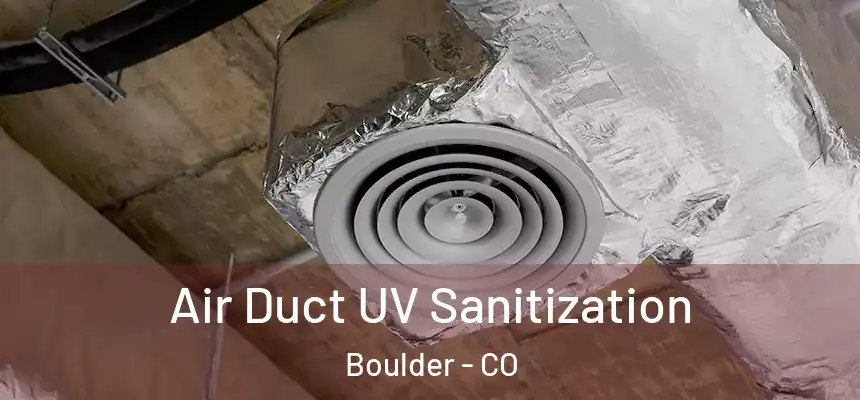  Air Duct UV Sanitization Boulder - CO