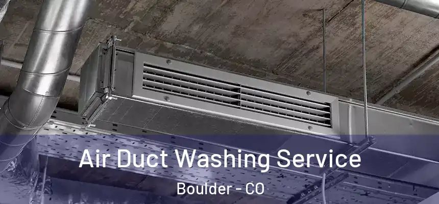 Air Duct Washing Service Boulder - CO