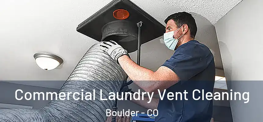 Commercial Laundry Vent Cleaning Boulder - CO