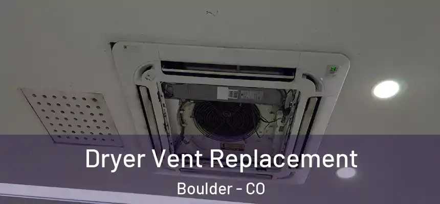  Dryer Vent Replacement Boulder - CO