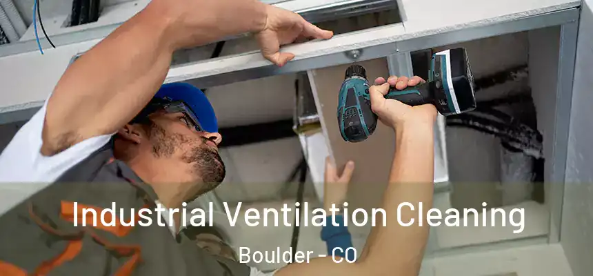 Industrial Ventilation Cleaning Boulder - CO