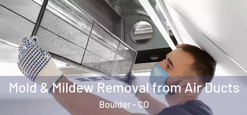  Mold & Mildew Removal from Air Ducts Boulder - CO
