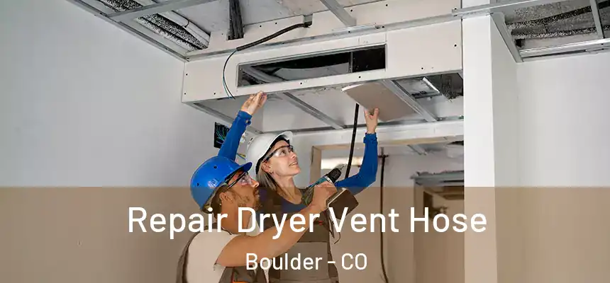 Repair Dryer Vent Hose Boulder - CO
