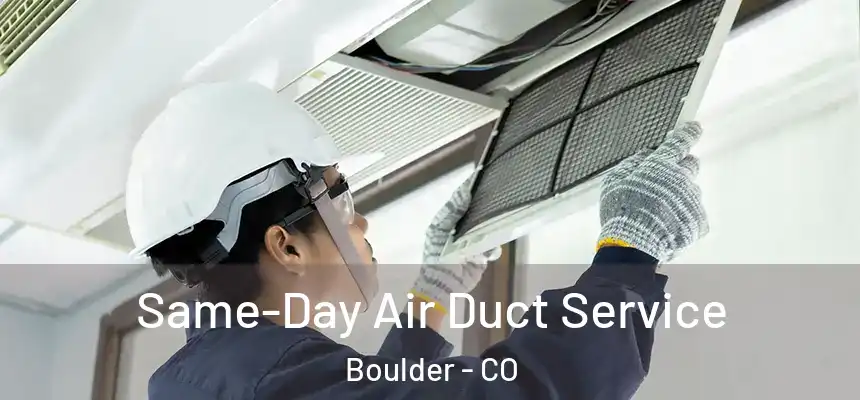  Same-Day Air Duct Service Boulder - CO